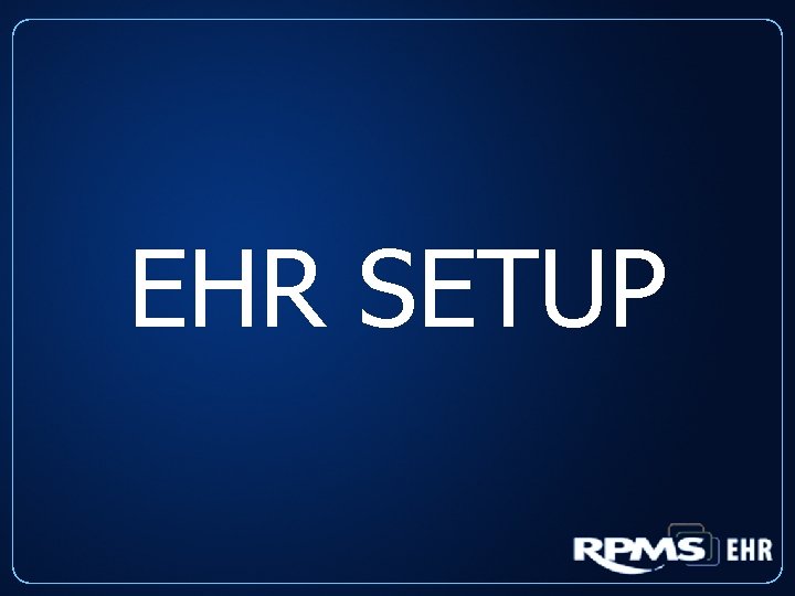 EHR SETUP 