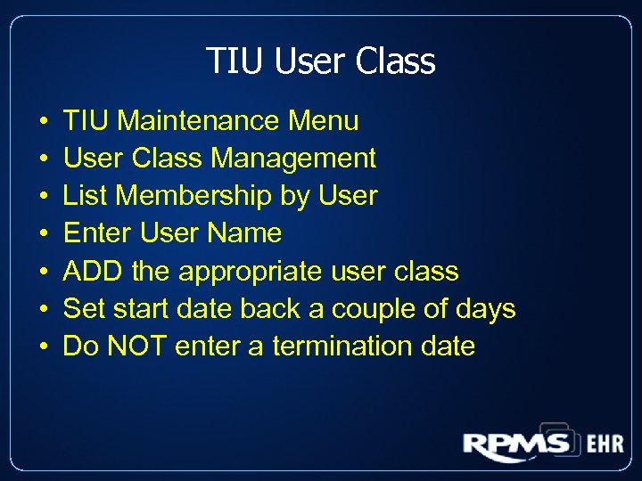 TIU User Class • • TIU Maintenance Menu User Class Management List Membership by