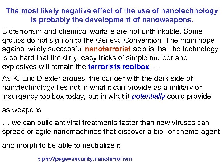 The most likely negative effect of the use of nanotechnology is probably the development