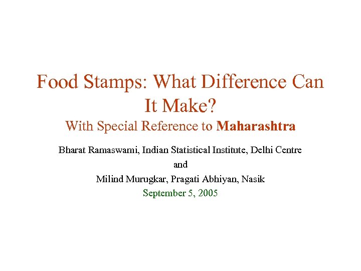 Food Stamps: What Difference Can It Make? With Special Reference to Maharashtra Bharat Ramaswami,