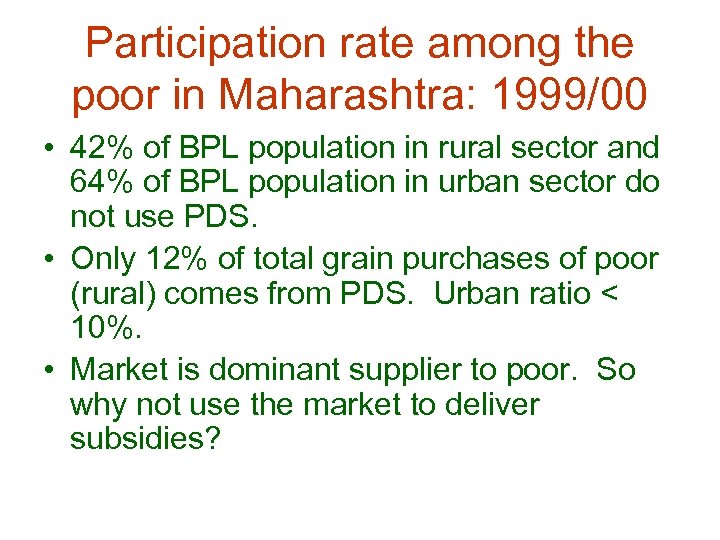 Participation rate among the poor in Maharashtra: 1999/00 • 42% of BPL population in