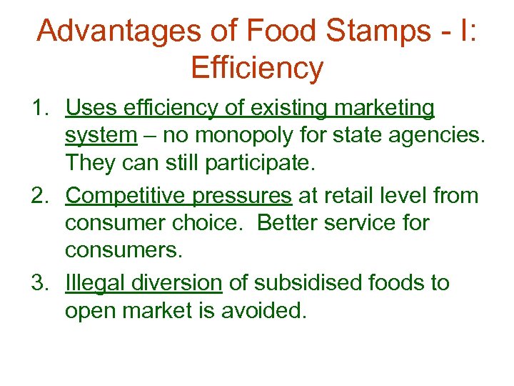 Advantages of Food Stamps - I: Efficiency 1. Uses efficiency of existing marketing system