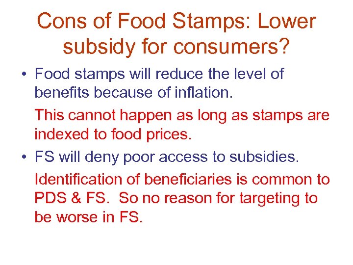 Cons of Food Stamps: Lower subsidy for consumers? • Food stamps will reduce the