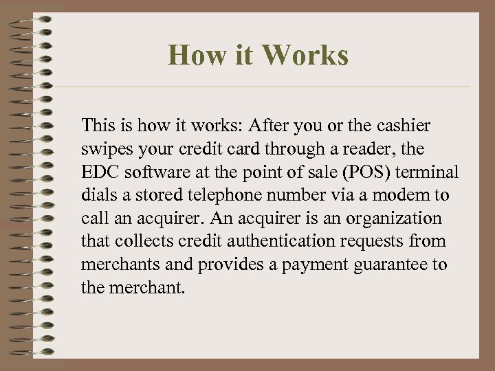 How it Works This is how it works: After you or the cashier swipes