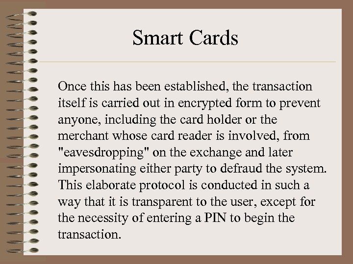Smart Cards Once this has been established, the transaction itself is carried out in