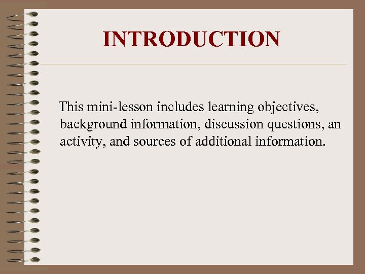 INTRODUCTION This mini-lesson includes learning objectives, background information, discussion questions, an activity, and sources