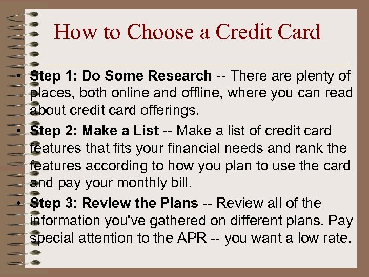 How to Choose a Credit Card • Step 1: Do Some Research -- There