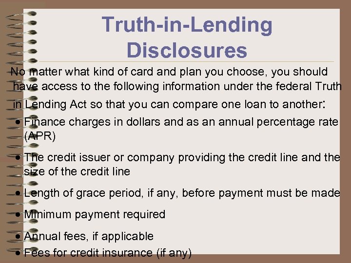 Truth-in-Lending Disclosures No matter what kind of card and plan you choose, you should