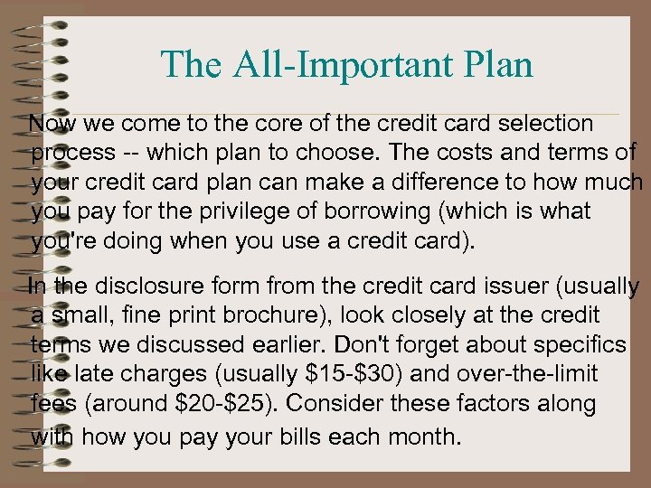 The All-Important Plan Now we come to the core of the credit card selection