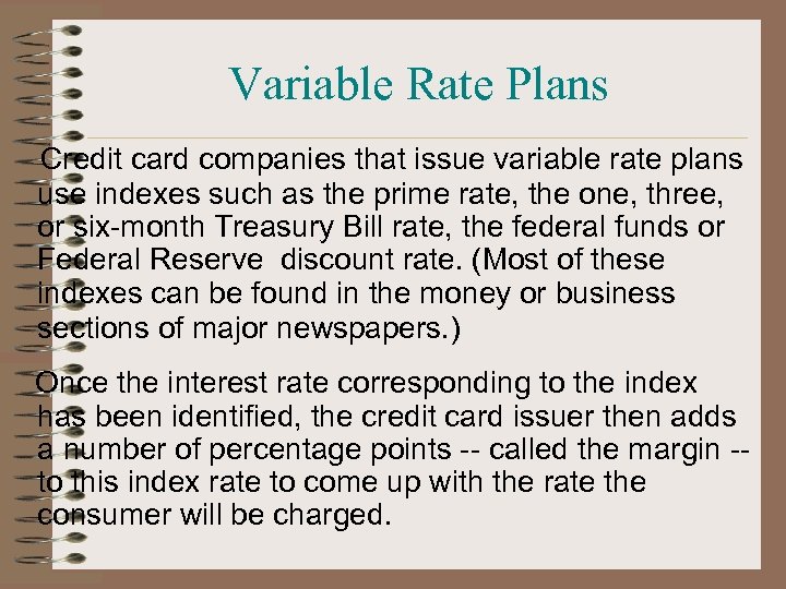 Variable Rate Plans Credit card companies that issue variable rate plans use indexes such