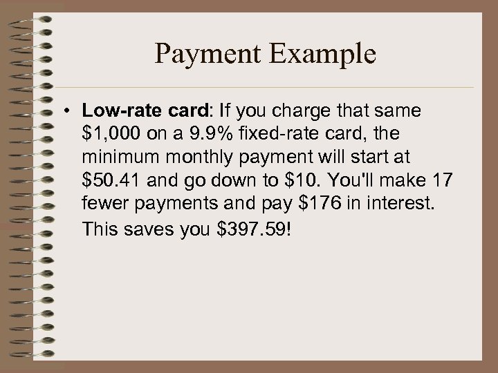 Payment Example • Low-rate card: If you charge that same $1, 000 on a