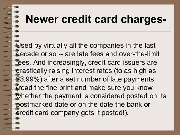 Newer credit card charges. Used by virtually all the companies in the last decade
