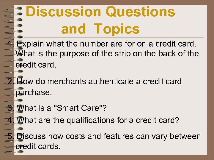 Discussion Questions and Topics 1. Explain what the number are for on a credit