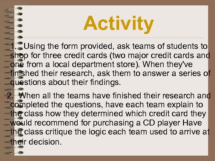 Activity 1. Using the form provided, ask teams of students to shop for three