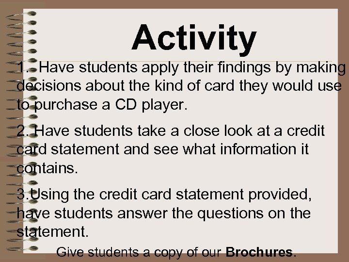 Activity 1. Have students apply their findings by making decisions about the kind of