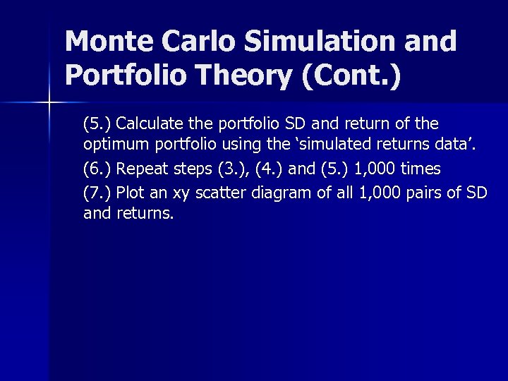 Monte Carlo Simulation and Portfolio Theory (Cont. ) (5. ) Calculate the portfolio SD