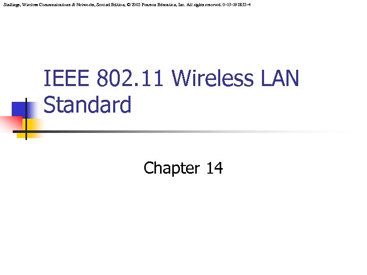Stallings, Wireless Communications & Networks, Second Edition, © 2005 Pearson Education, Inc. All rights