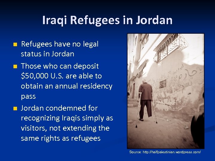 Iraqi Refugees in Jordan n Refugees have no legal status in Jordan Those who