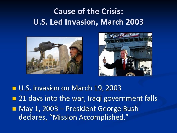 Cause of the Crisis: U. S. Led Invasion, March 2003 U. S. invasion on