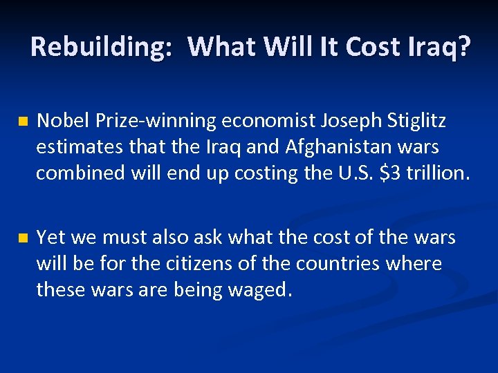 Rebuilding: What Will It Cost Iraq? n Nobel Prize‐winning economist Joseph Stiglitz estimates that