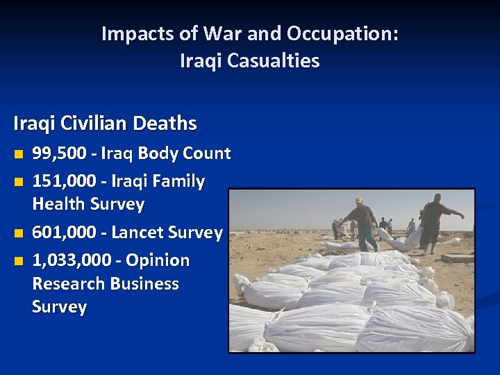 Impacts of War and Occupation: Iraqi Casualties Iraqi Civilian Deaths n n 99, 500