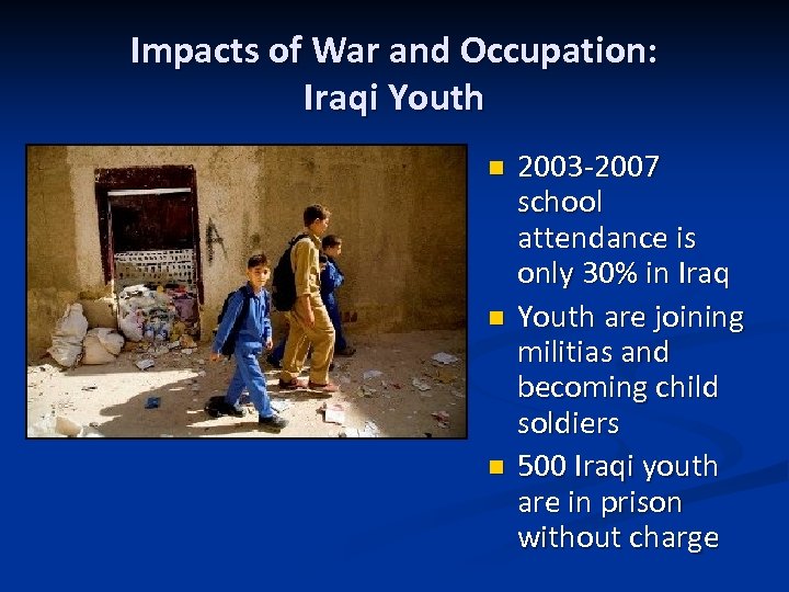 Impacts of War and Occupation: Iraqi Youth n n n 2003‐ 2007 school attendance