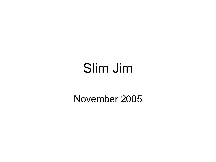 Slim Jim November 2005 