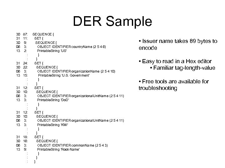 DER Sample 30 87: SEQUENCE { 31 11: SET { 30 9: SEQUENCE {