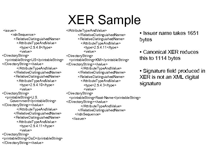 XER Sample <issuer> <rdn. Sequence> <Relative. Distinguished. Name> <Attribute. Type. And. Value> <type>2. 5.