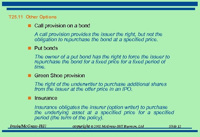 T 25. 11 Other Options n Call provision on a bond A call provision