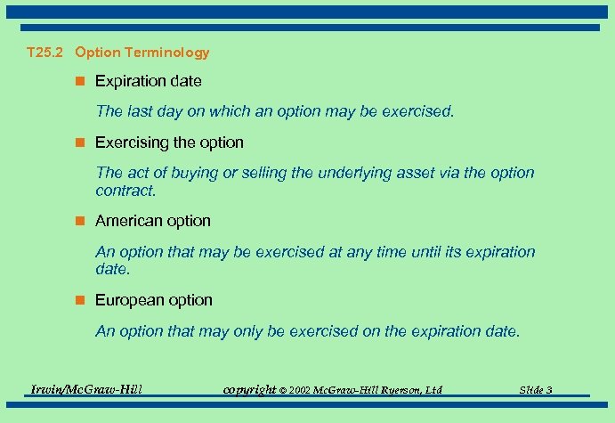 T 25. 2 Option Terminology n Expiration date The last day on which an