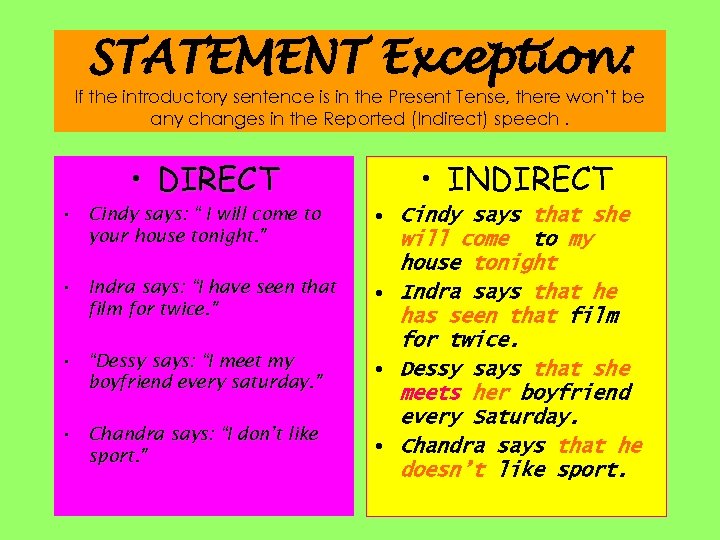 STATEMENT Exception: If the introductory sentence is in the Present Tense, there won’t be