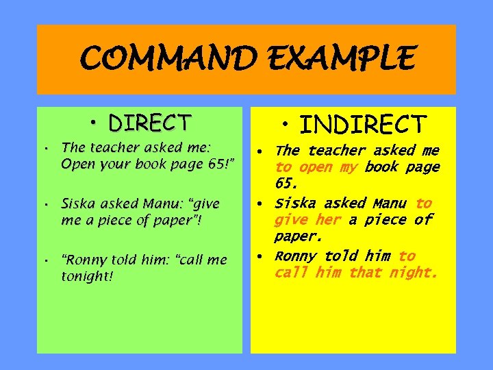 COMMAND EXAMPLE • DIRECT • The teacher asked me: Open your book page 65!”
