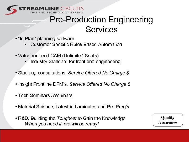 Pre-Production Engineering Services • “In Plan” planning software • Customer Specific Rules Based Automation