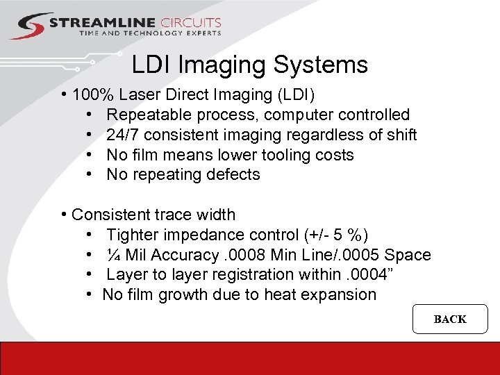 LDI Imaging Systems • 100% Laser Direct Imaging (LDI) • Repeatable process, computer controlled