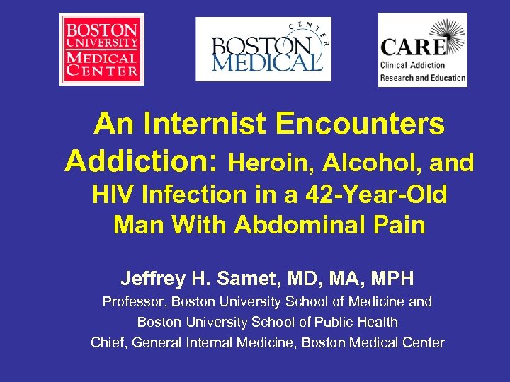 An Internist Encounters Addiction: Heroin, Alcohol, and HIV Infection in a 42 -Year-Old Man