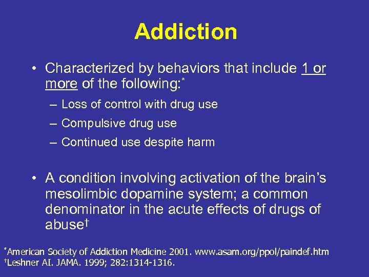 Addiction • Characterized by behaviors that include 1 or more of the following: *
