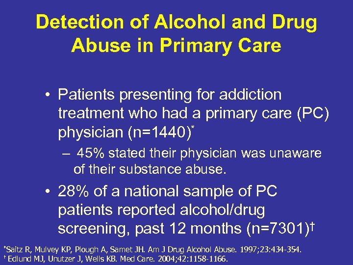 Detection of Alcohol and Drug Abuse in Primary Care • Patients presenting for addiction