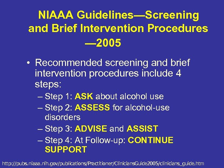 NIAAA Guidelines—Screening and Brief Intervention Procedures — 2005 • Recommended screening and brief intervention