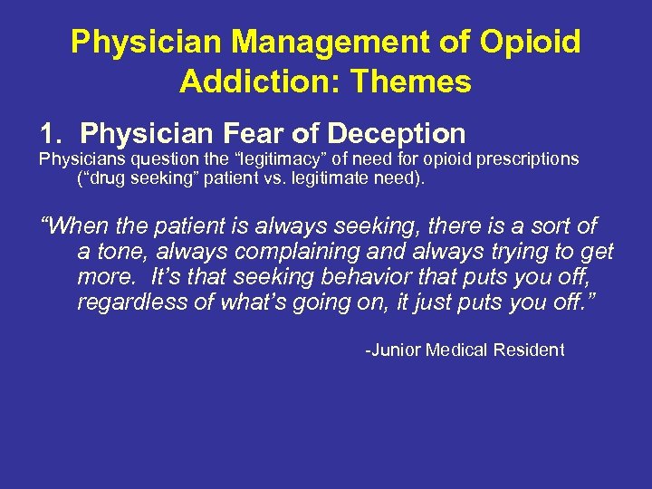 Physician Management of Opioid Addiction: Themes 1. Physician Fear of Deception Physicians question the
