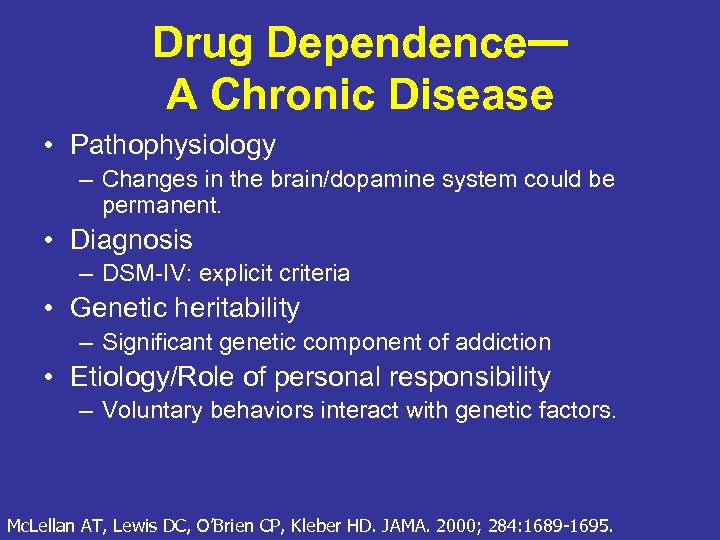 Drug Dependence— A Chronic Disease • Pathophysiology – Changes in the brain/dopamine system could
