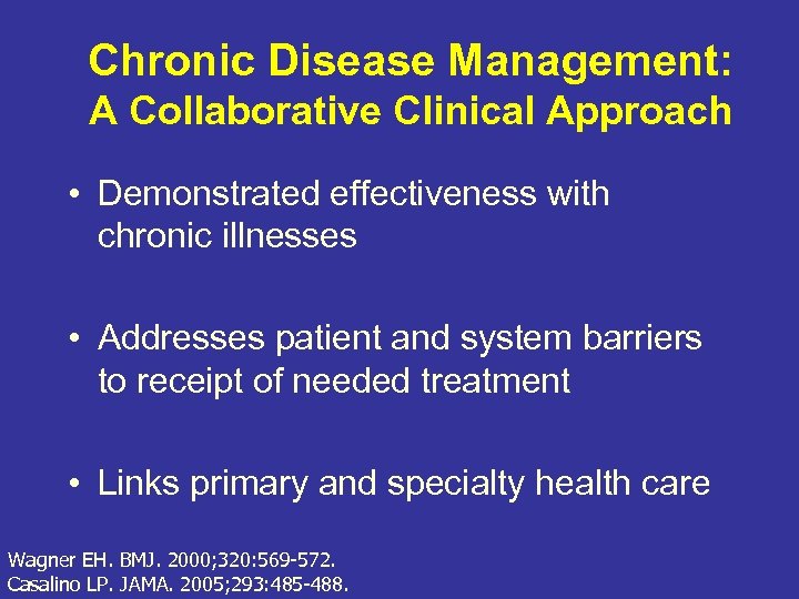 Chronic Disease Management: A Collaborative Clinical Approach • Demonstrated effectiveness with chronic illnesses •