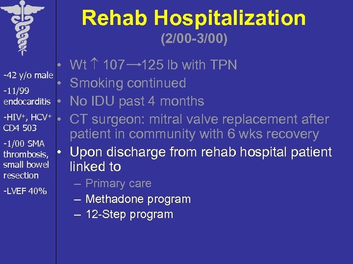 Rehab Hospitalization (2/00 -3/00) Wt 107 125 lb with TPN Smoking continued No IDU