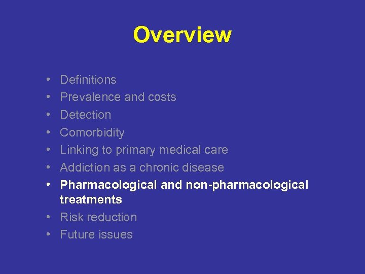 Overview • • Definitions Prevalence and costs Detection Comorbidity Linking to primary medical care