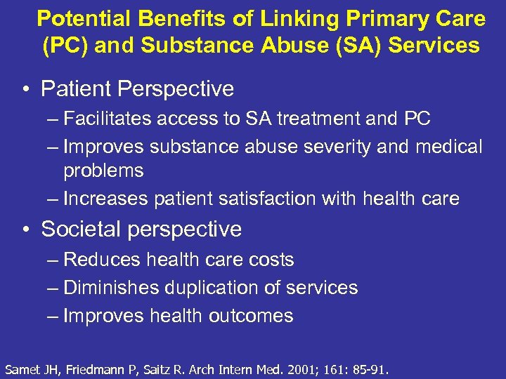 Potential Benefits of Linking Primary Care (PC) and Substance Abuse (SA) Services • Patient