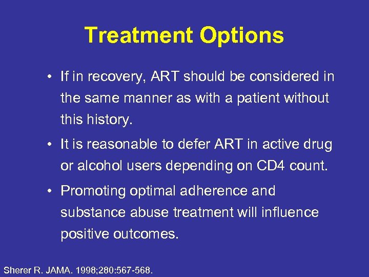 Treatment Options • If in recovery, ART should be considered in the same manner