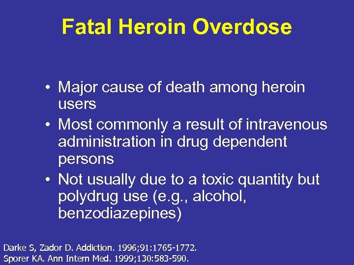 Fatal Heroin Overdose • Major cause of death among heroin users • Most commonly