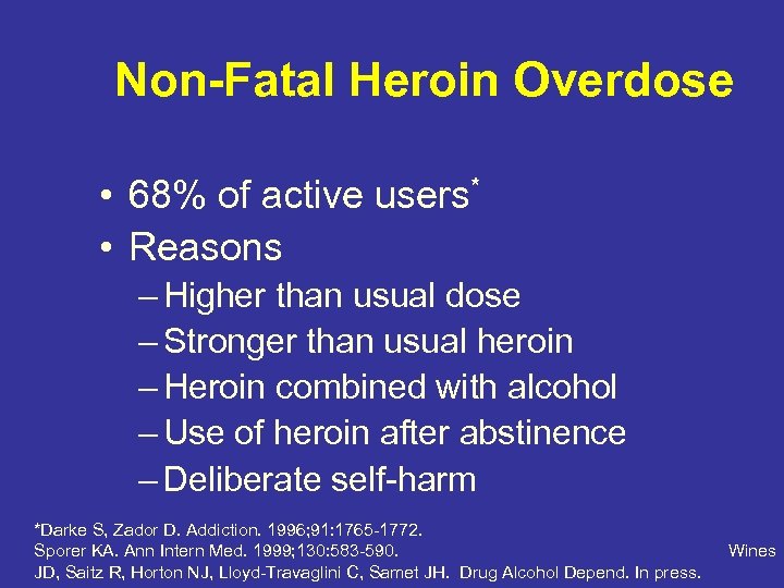Non-Fatal Heroin Overdose • 68% of active users* • Reasons – Higher than usual