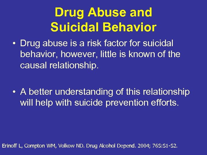 Drug Abuse and Suicidal Behavior • Drug abuse is a risk factor for suicidal