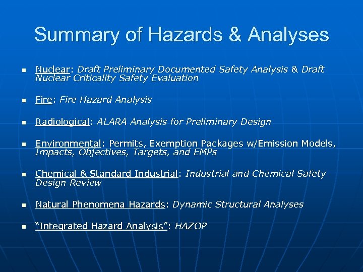 Summary of Hazards & Analyses n Nuclear: Draft Preliminary Documented Safety Analysis & Draft